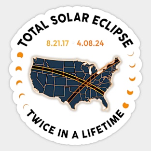 Total Solar Eclipse 2024 Twice In A Lifetime 2017 Totality Sticker